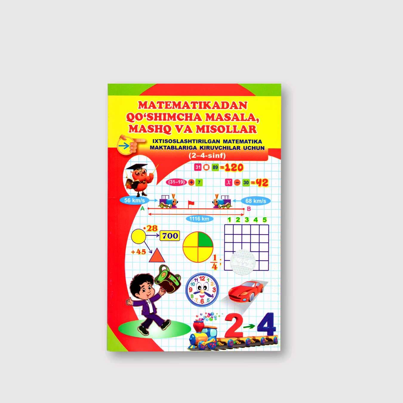 MATEMATIKADAN QO‘SHIMCHA MASALA, MASHQ VA MISOLLAR 2-4 SINF 1