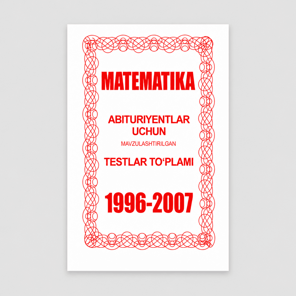 MATEMATIKA - ABITURIYENTLAR UCHUN MAVZULASHTIRILGAN TESTLAR TO‘PLAMI 1996-2007