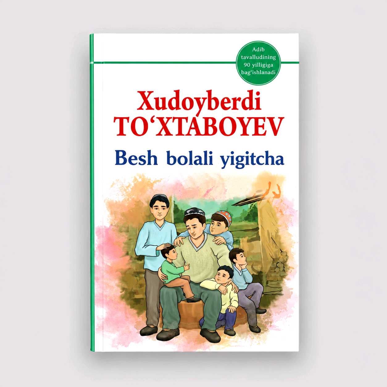 XUDOYBERDI TO‘XTABOYEV: BESH BOLALI YIGITCHA