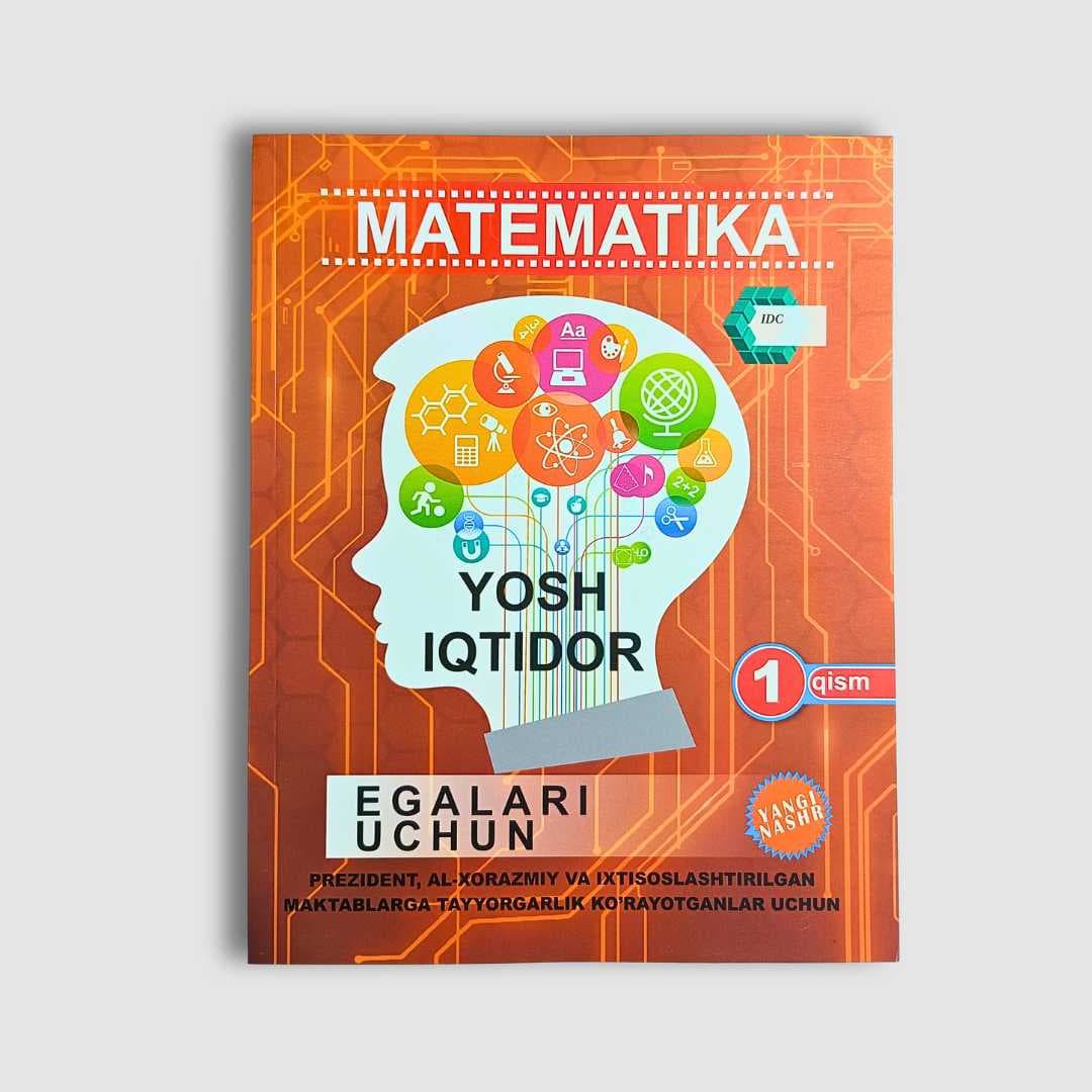 YOSH IQTIDOR EGALARI UCHUN MATEMATIKA 1-QISM