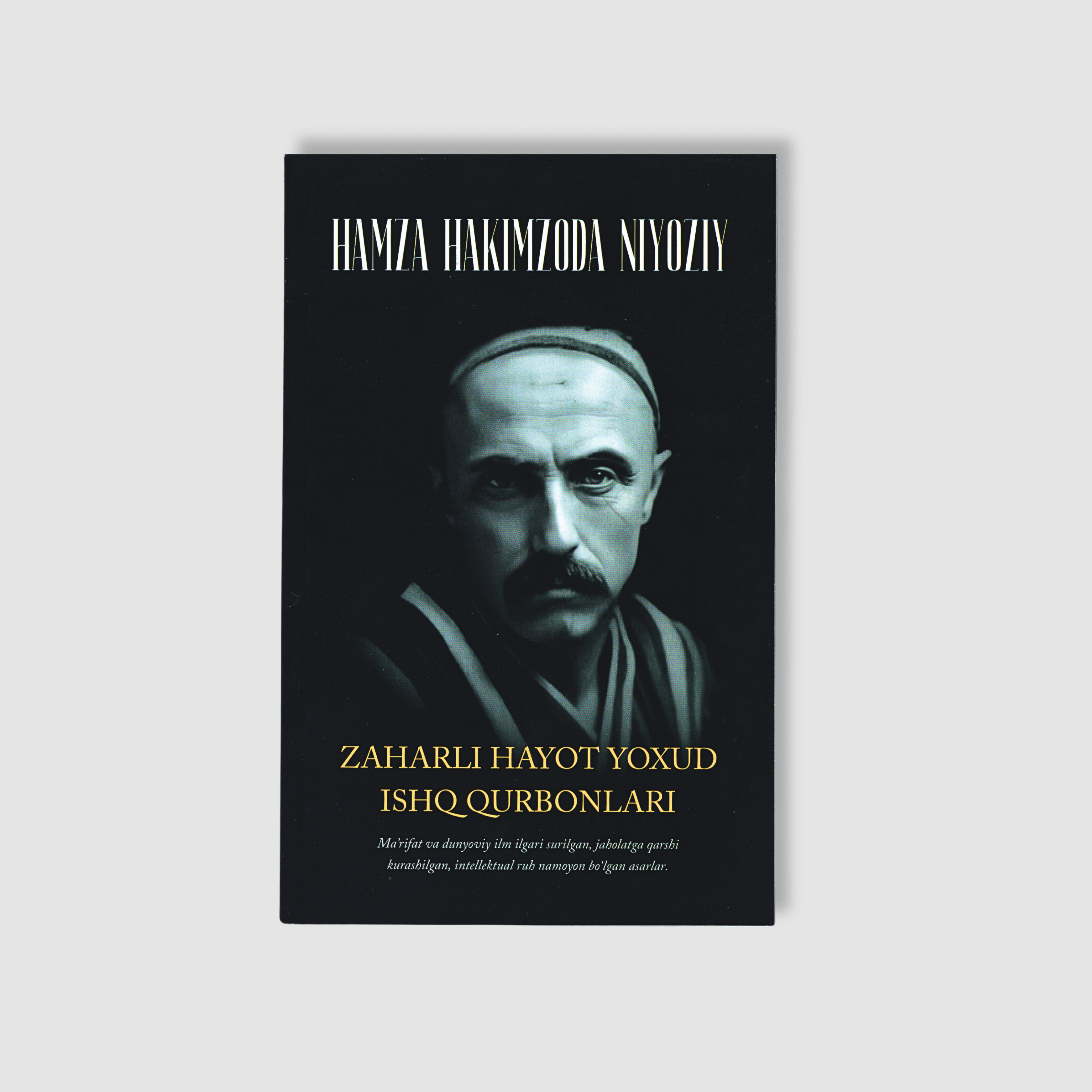 HAMZA HAKIMZODA NIYOZIY: ZAHARLI HAYOT YOXUD ISHQ QURBONLARI