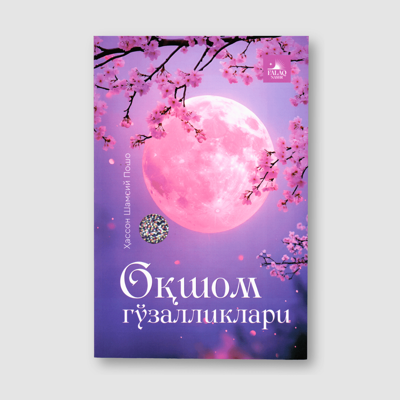 HASSON SHAMSIY POSHO: OQSHOM GO'ZALLIKLARI