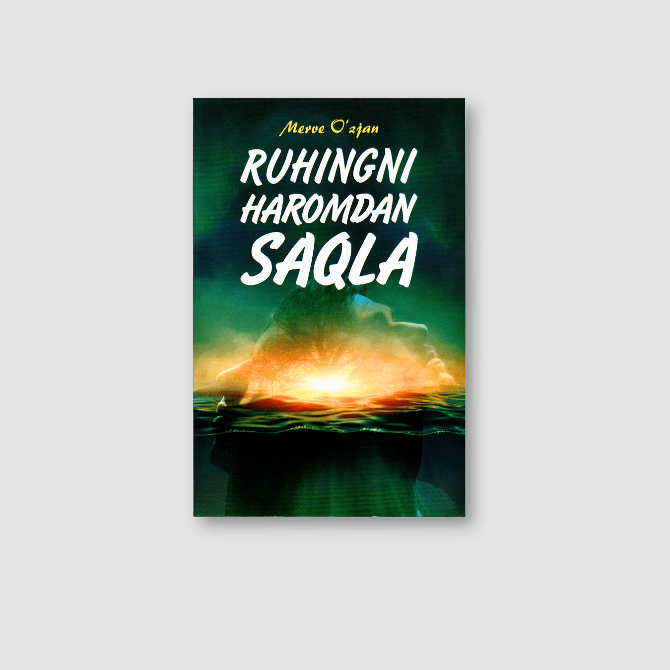 MERVE O‘ZJAN: RUHINGNI HAROMDAN SAQLA