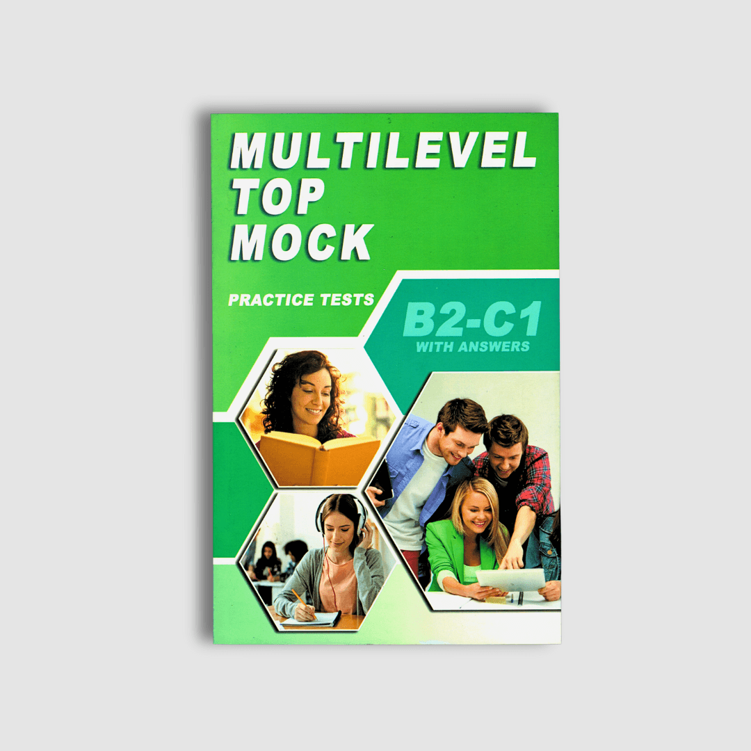 MULTILEVEL TOP MOCK. PRACTICE TESTS B2-C1 WITH ANSWERS
