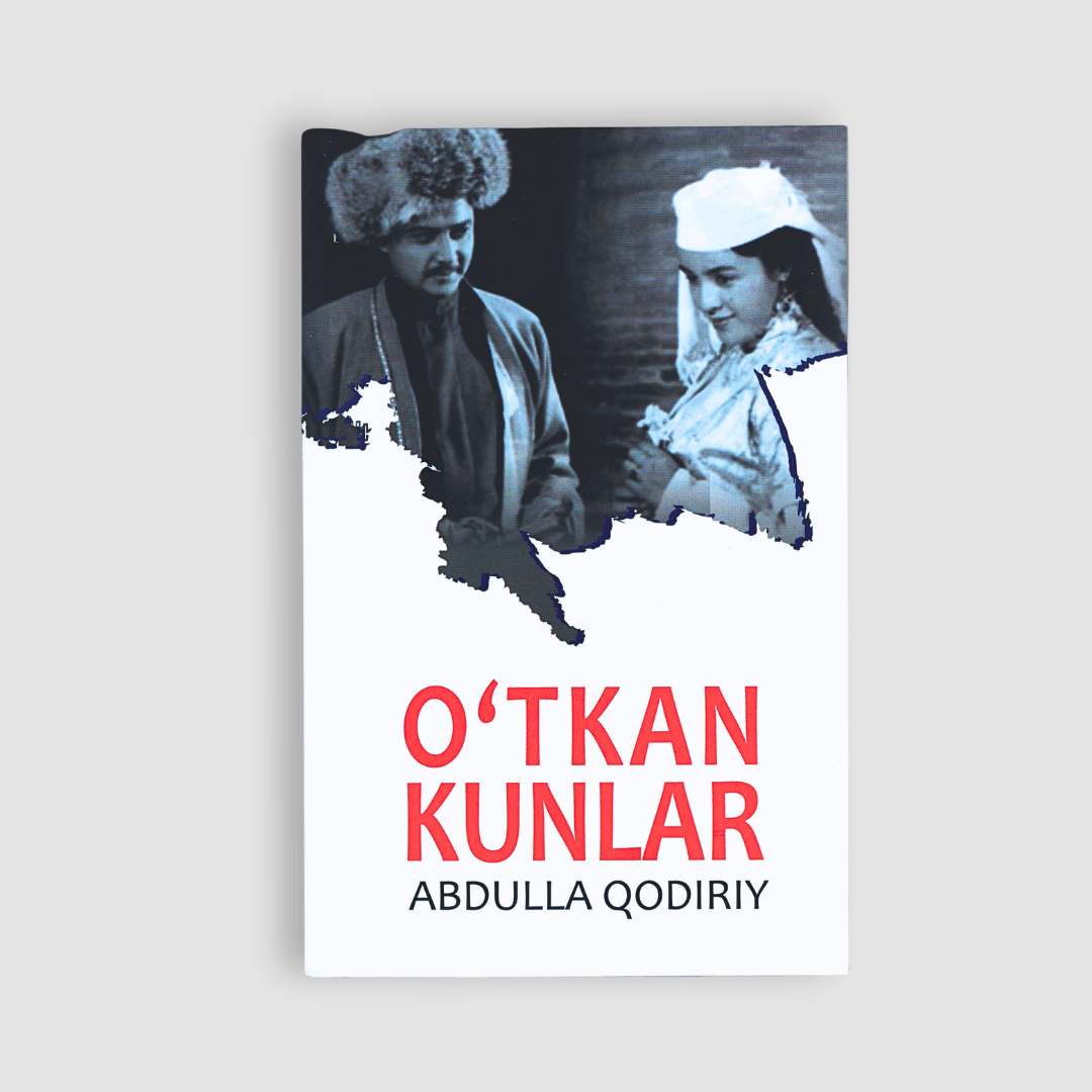 ABDULLA QODIRIY: O‘TKAN KUNLAR