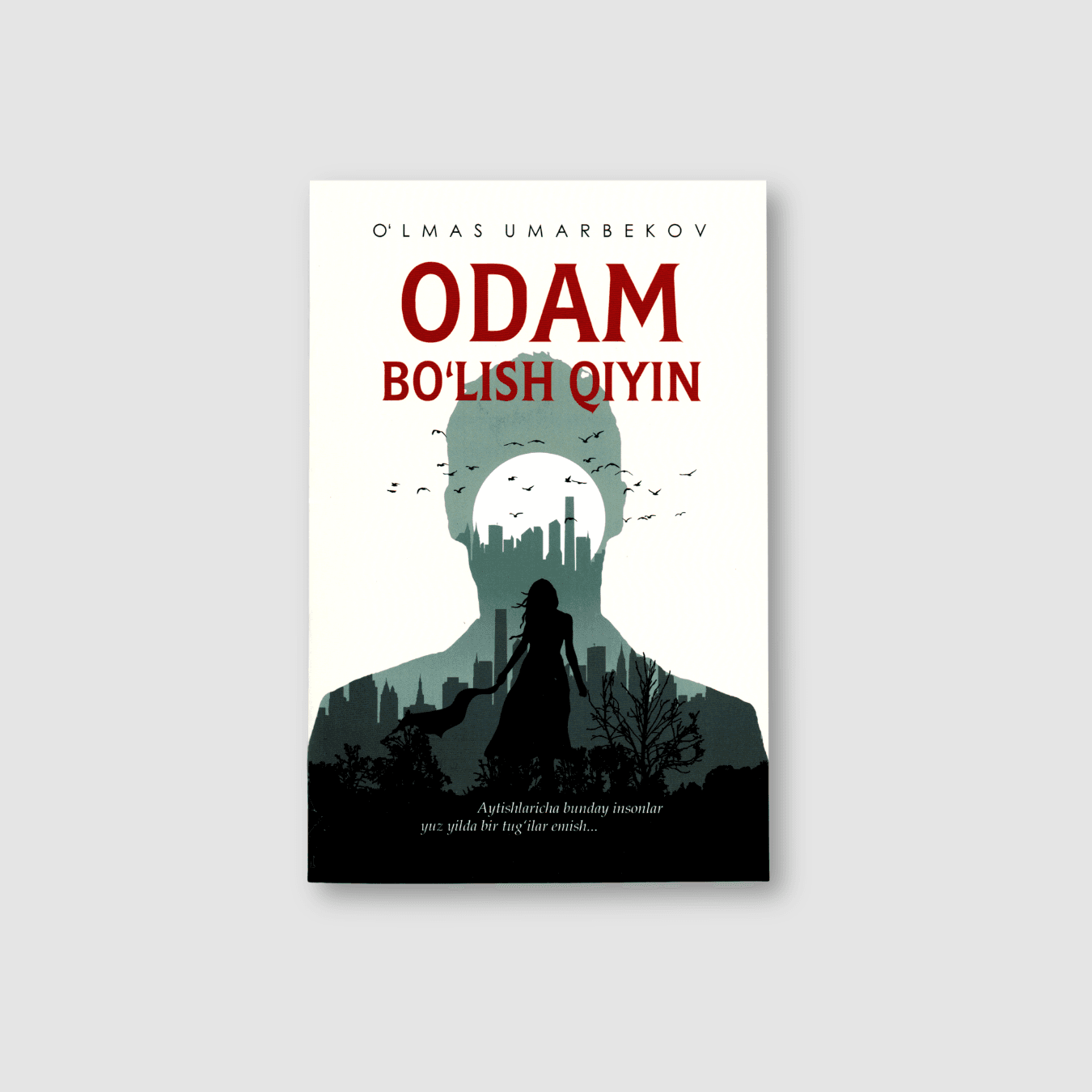 O‘LMAS UMARBEKOV: ODAM BO‘LISH QIYIN