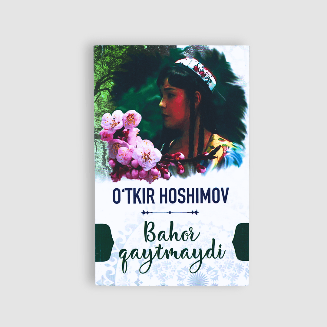O‘TKIR HOSHIMOV: BAHOR QAYTMAYDI